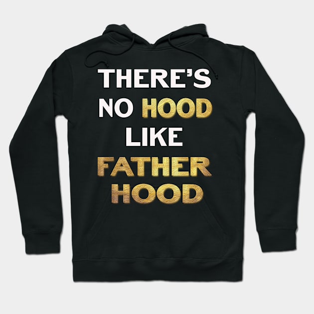 Theres No Hood Like FatherHood Hoodie by familycuteycom